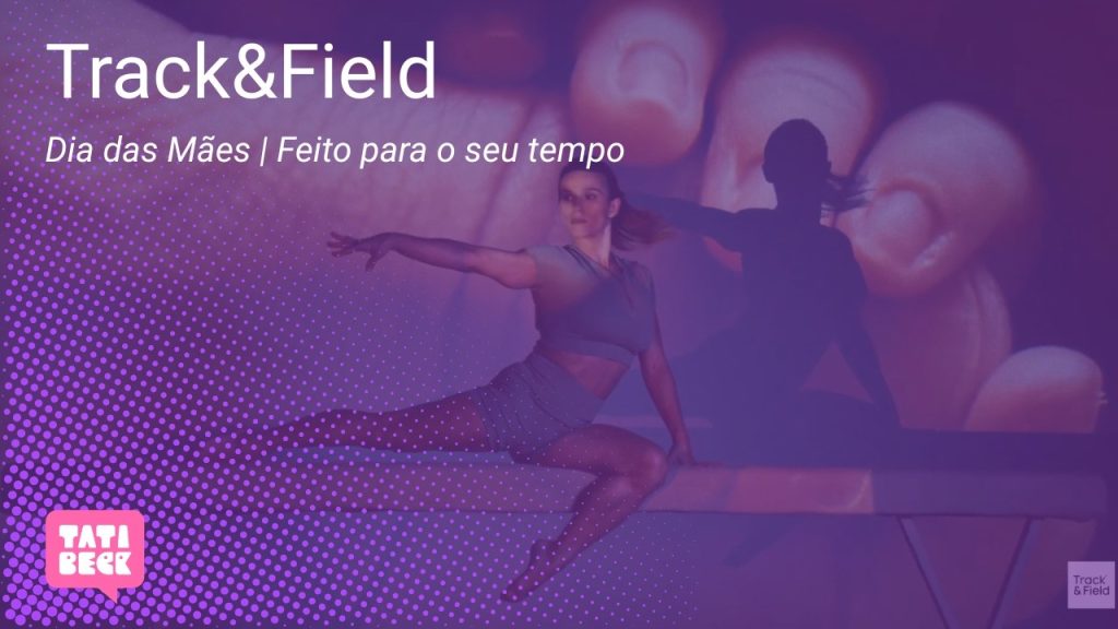 Dia das Mães Track & Field: feito para o seu tempo